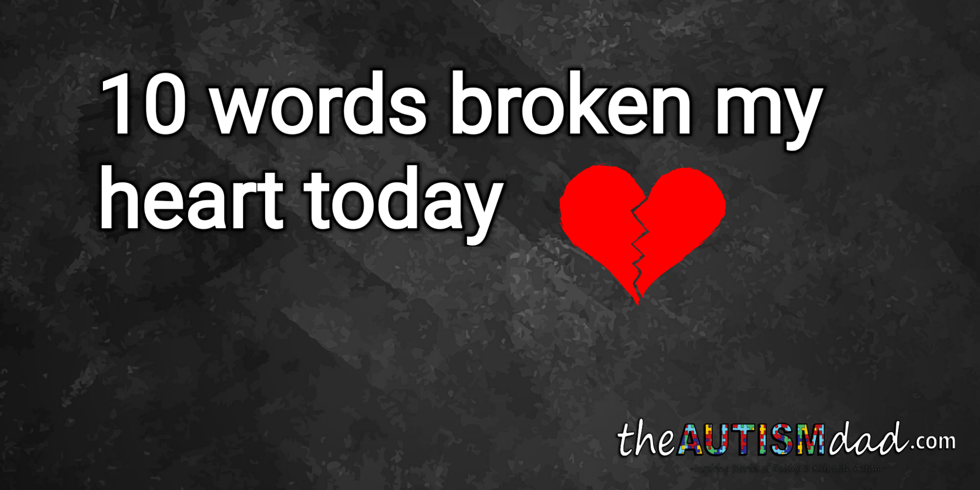 10 words broke my heart today
