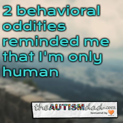 2 behavioral oddities reminded me that I'm only human