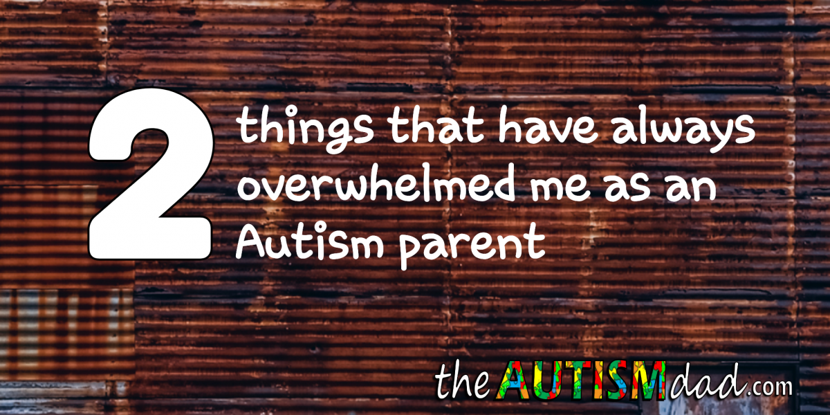 2 things that have always overwhelmed me as an #Autism parent