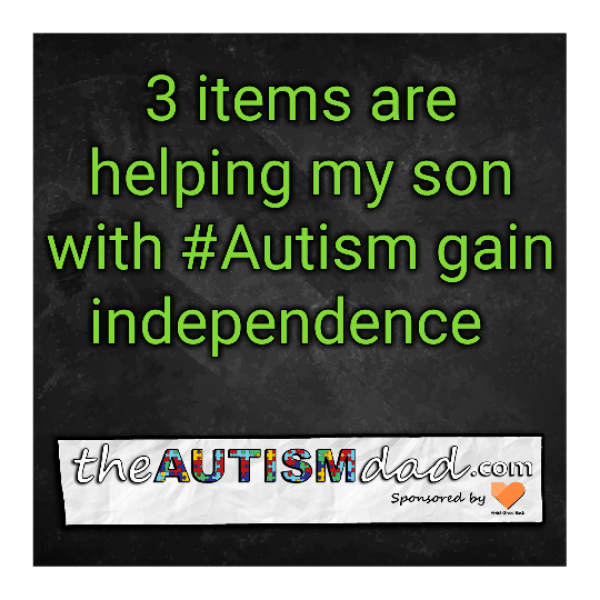 3 items are helping my son with #Autism gain independence