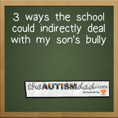 3 ways the school could indirectly deal with my son's bully