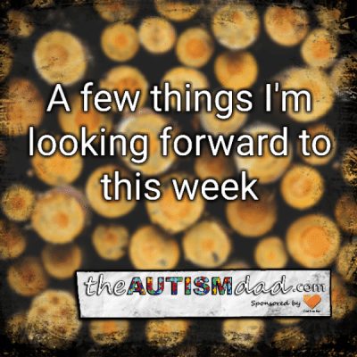 A few things I'm looking forward to this week