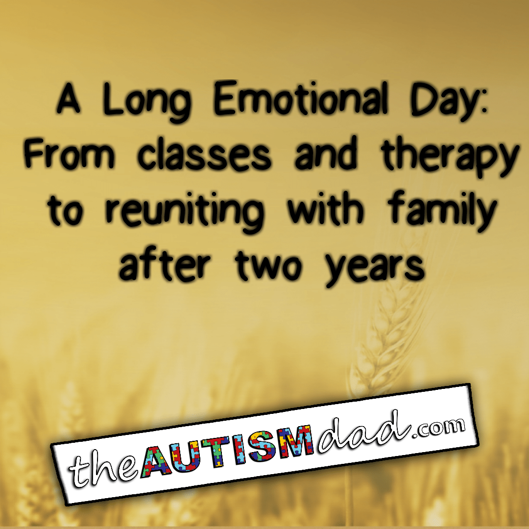 A Long Emotional Day: From classes and therapy to reuniting with family after two years
