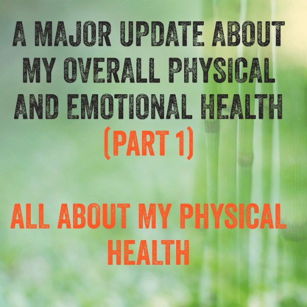 A major update about my overall physical and emotional health (part 1)
