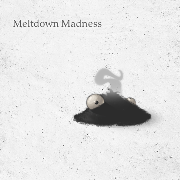 A morning of meltdown madness