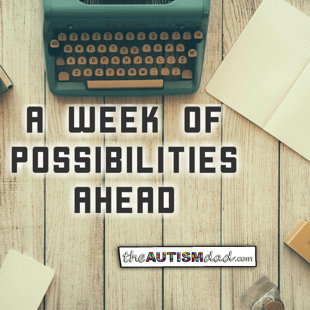 A week of possibilities ahead