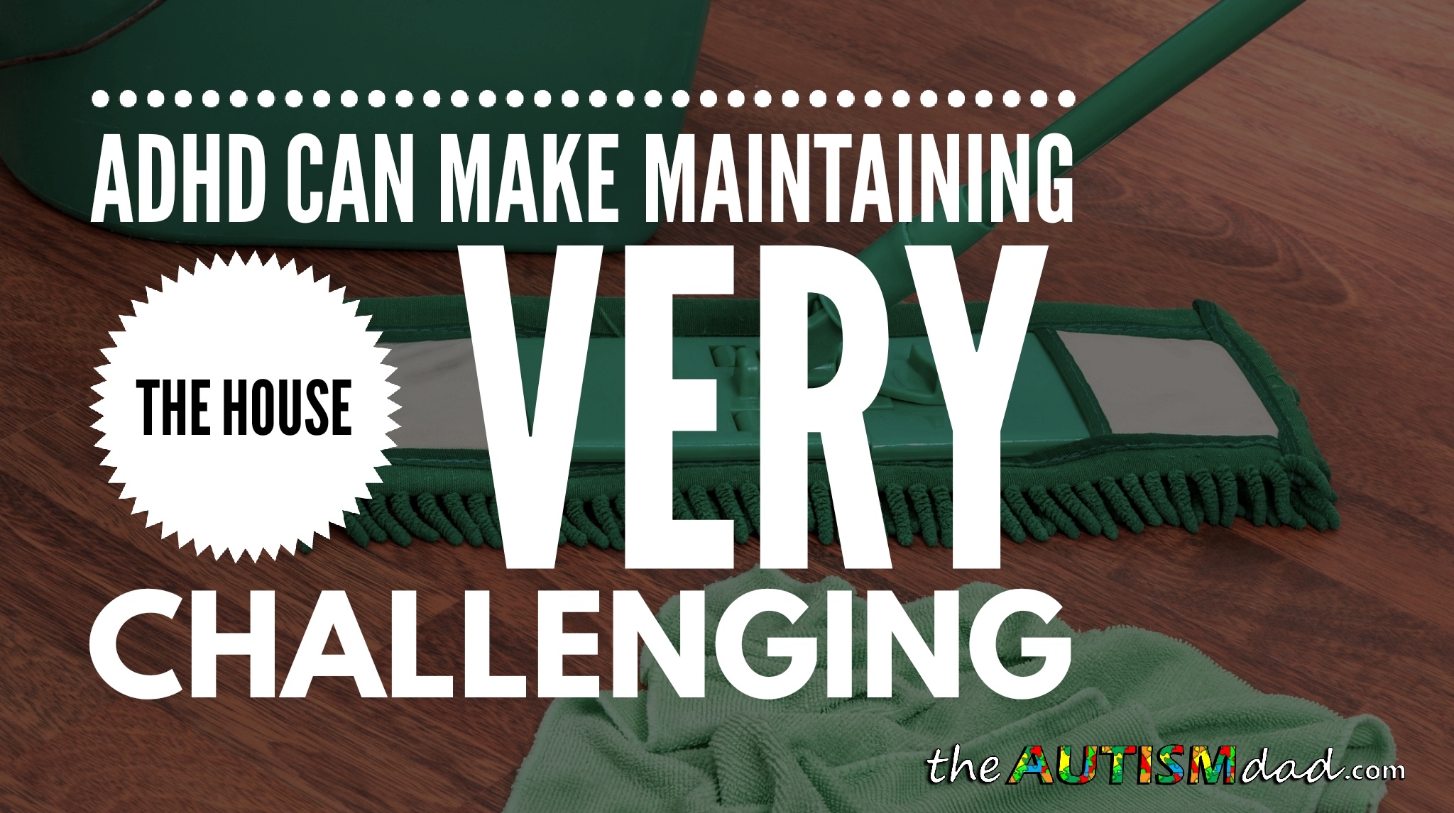 #ADHD can make maintaining the house very challenging