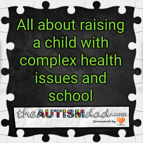 All about raising a child with complex health issues and school