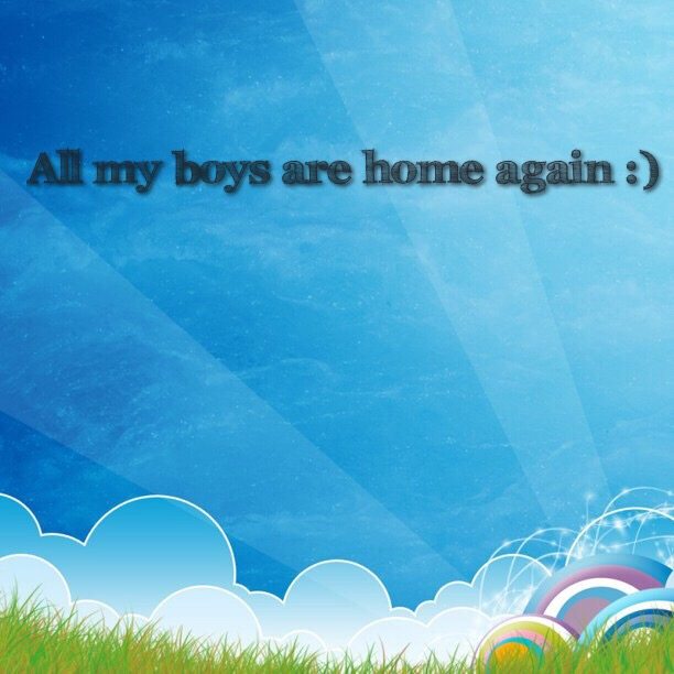 All my boys are home again :)