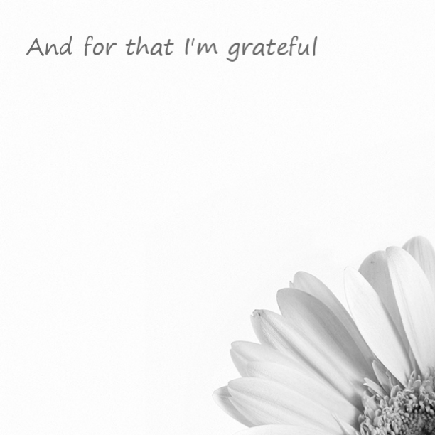 And for that I'm grateful