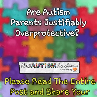 Are #Autism Parents Overprotective? 