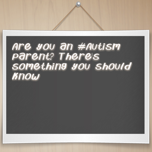 Are you an #Autism parent? There's something you need to know