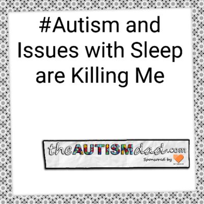 #Autism and Issues with Sleep are Killing Me