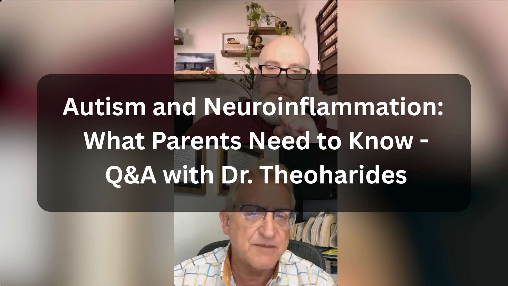 Autism and Neuroinflammation: Live with Dr. Theoharides