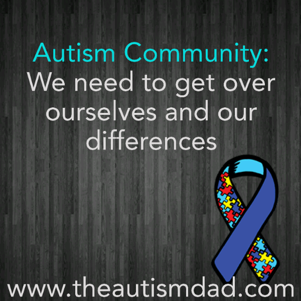 #Autism Community: We need to get over ourselves and our differences