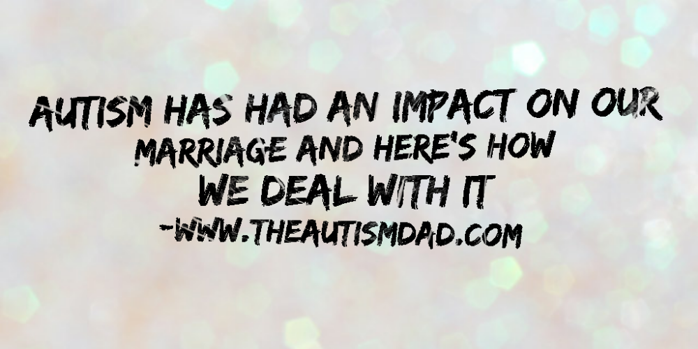 #Autism has had an impact on our marriage and here's how we deal with it