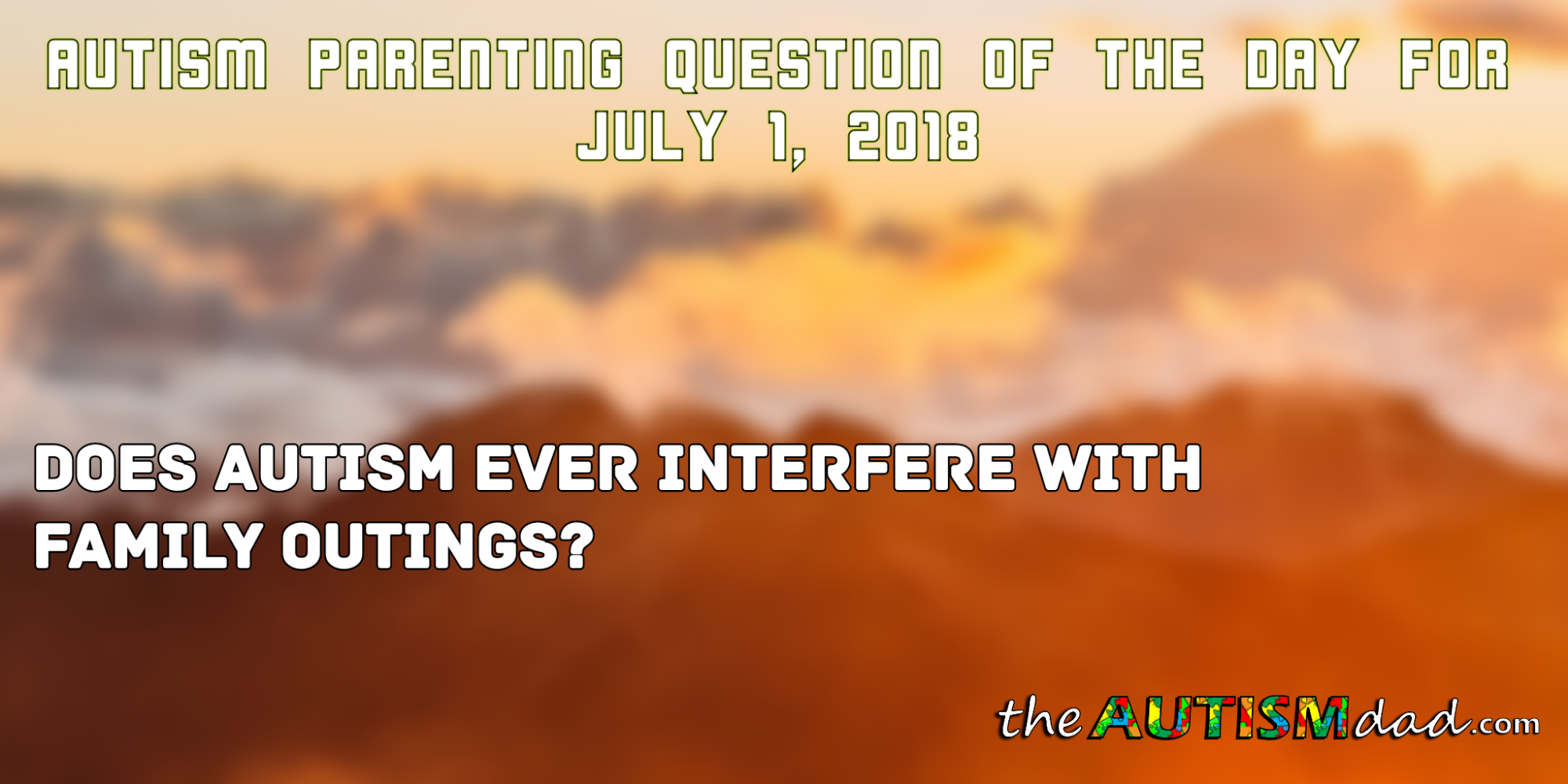 #Autism Parenting Question of the Day for July 1, 2018