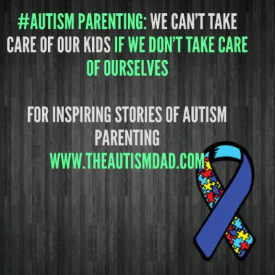 #Autism Parenting: We can't take care of our kids if we don't take care of ourselves