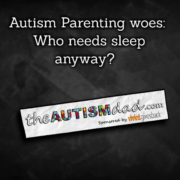 Autism Parenting woes: Who needs sleep anyway?