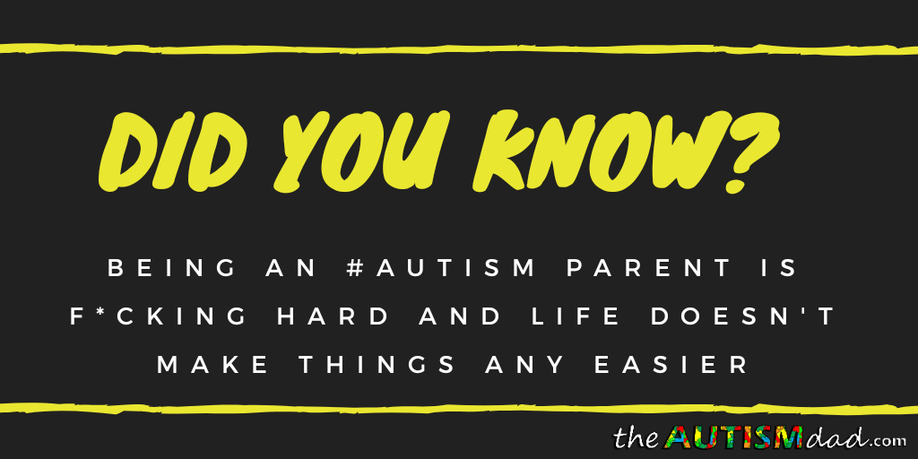 Being an #Autism parent is f*cking hard and life doesn't make things any easier