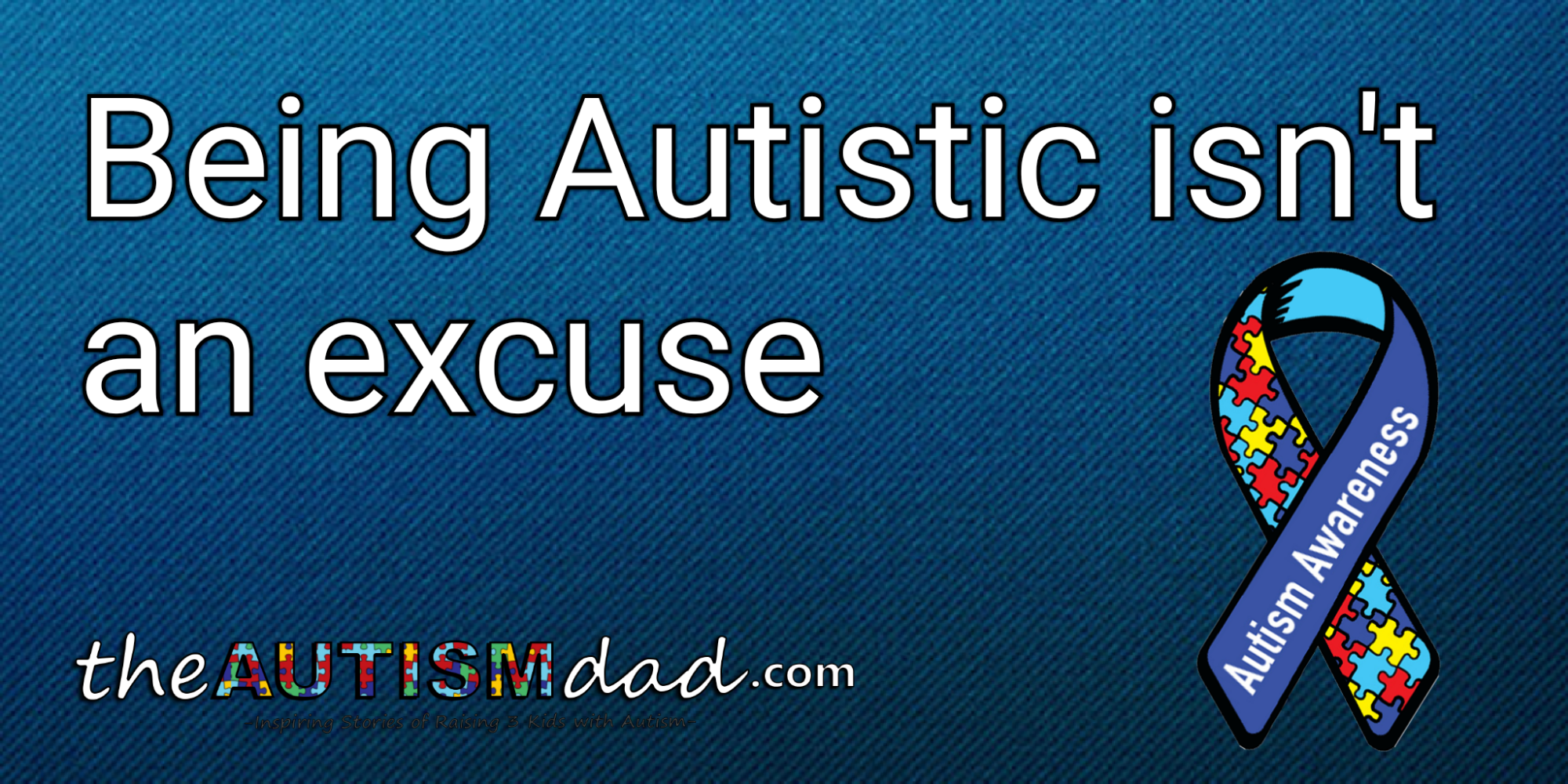 Being Autistic isn't an excuse