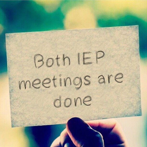 Both IEP meetings are done