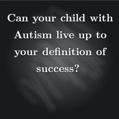 Can your child with #Autism live up to your definition of success?