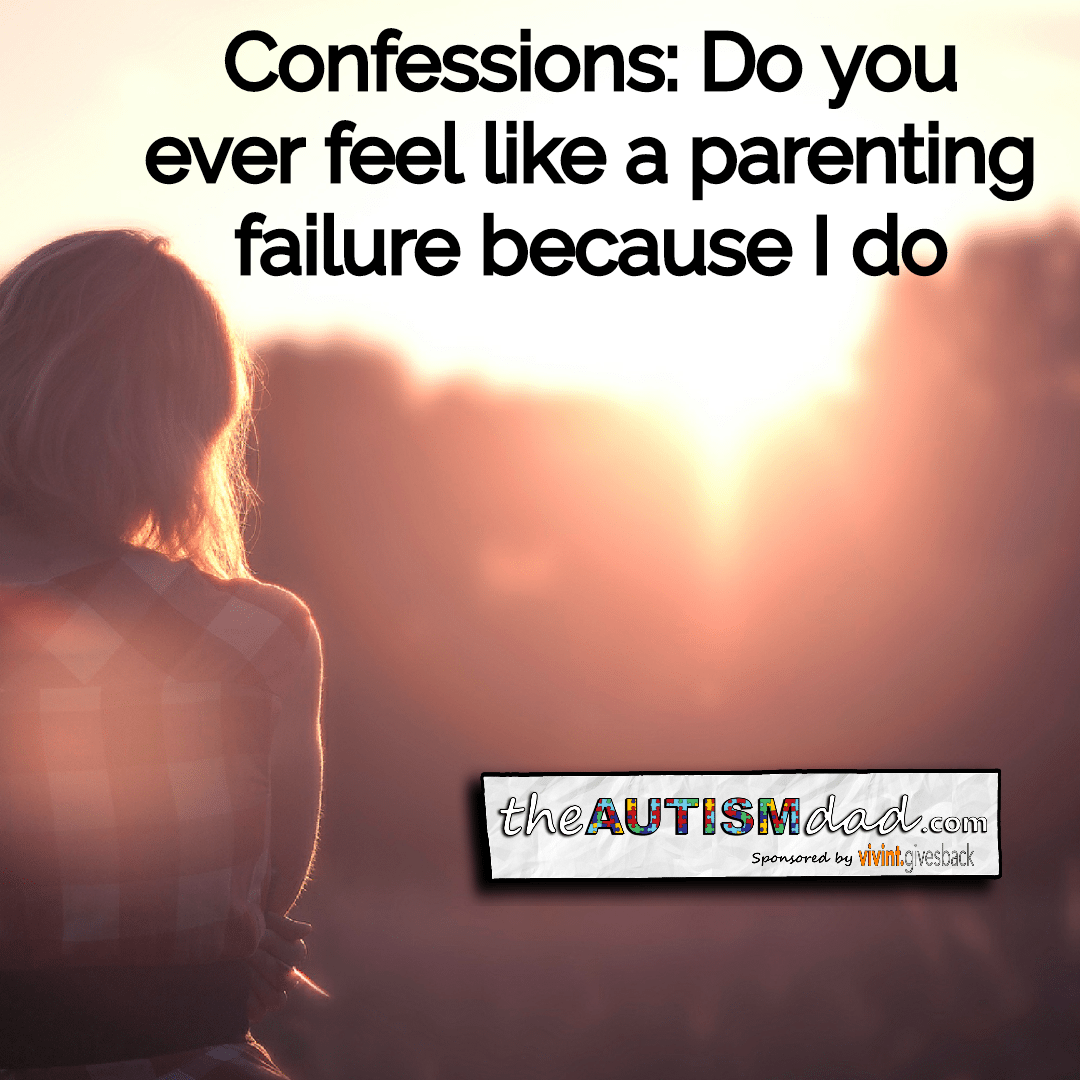 Confessions: Do you ever feel like a parenting failure because I do
