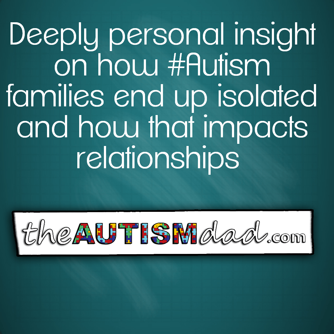 Deeply personal insight on how #Autism families end up isolated and how that impacts relationships 