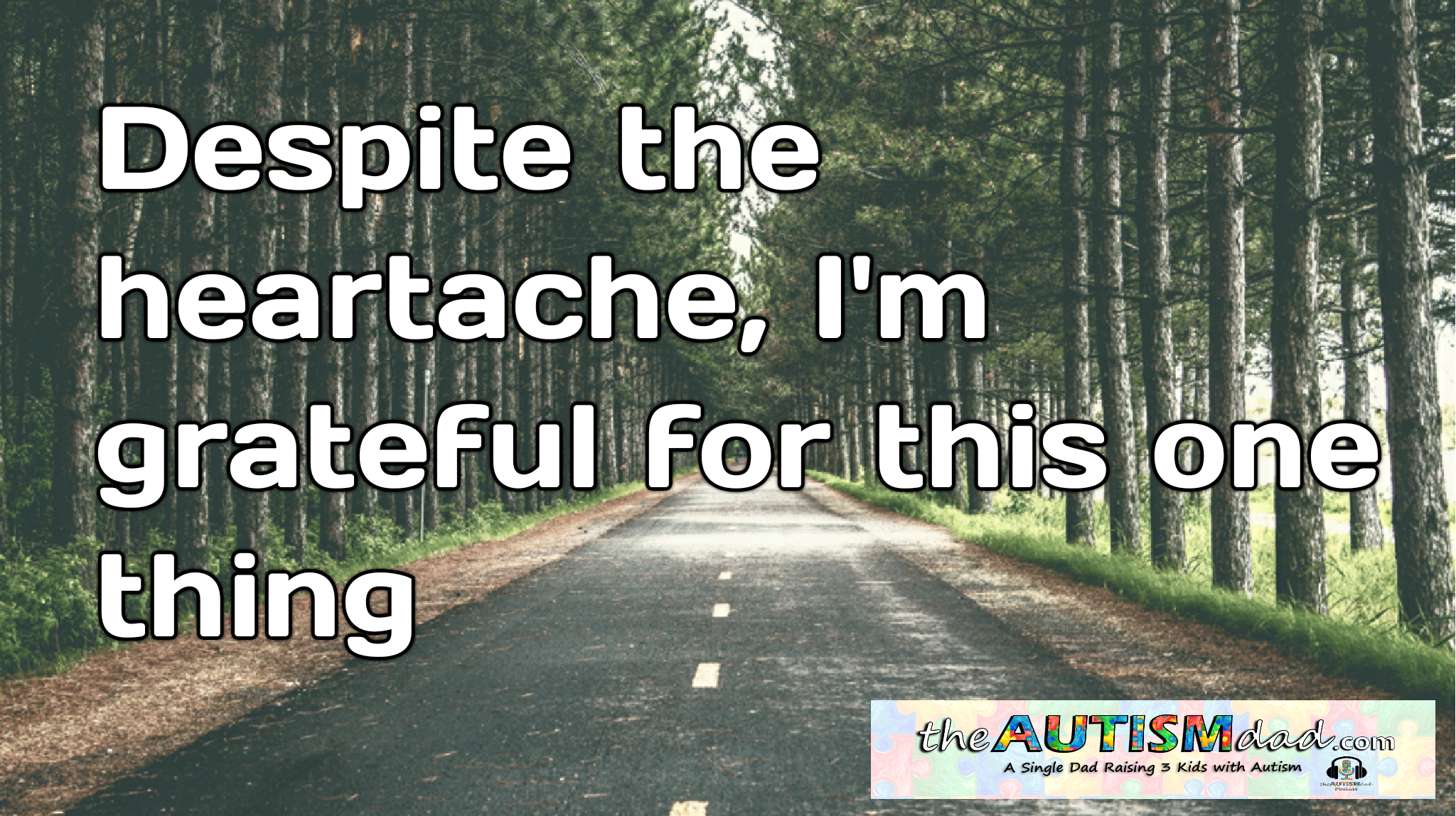 Despite the heartache, I'm grateful for this one thing