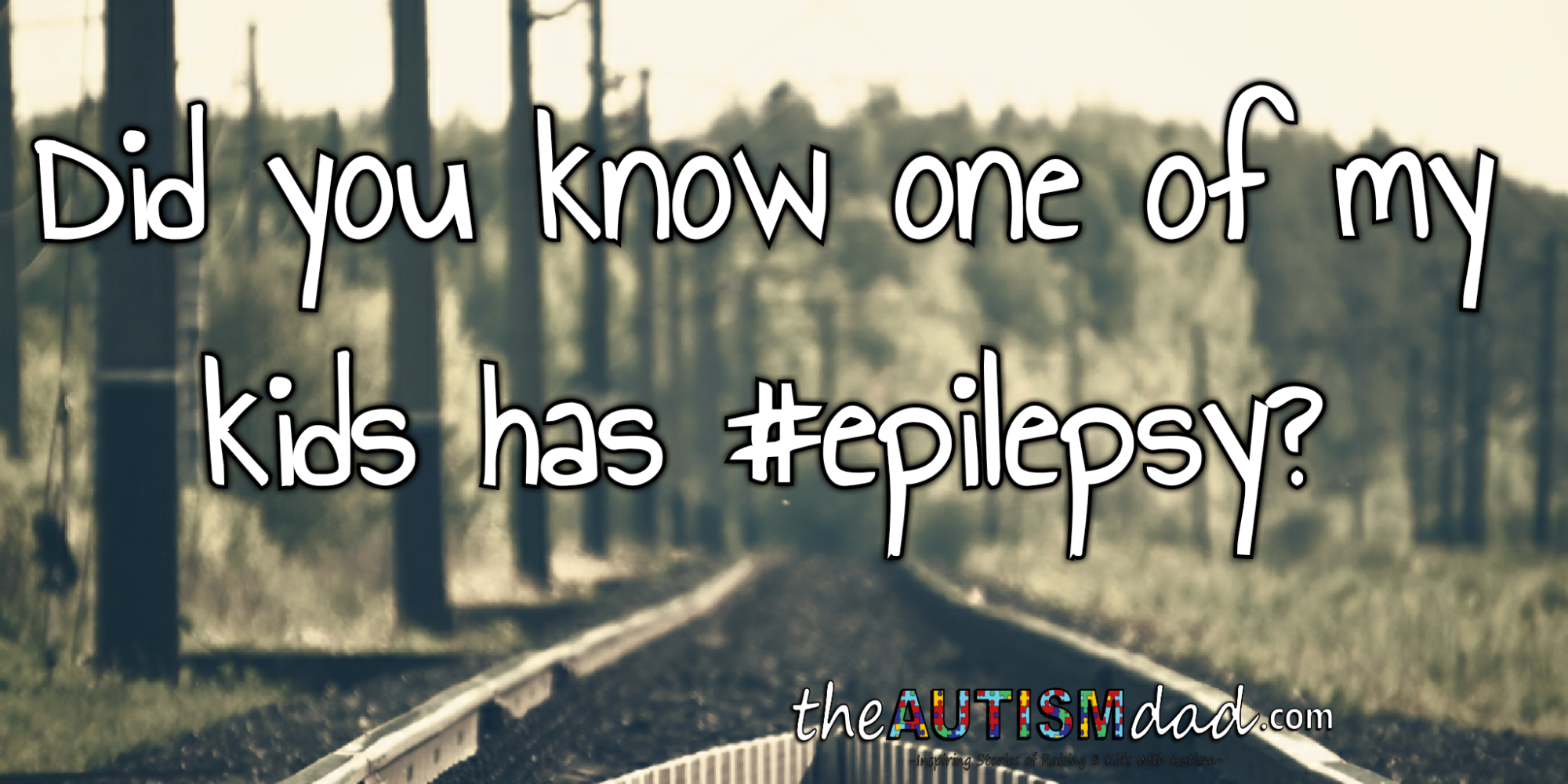 Did you know one of my kids has #epilepsy?