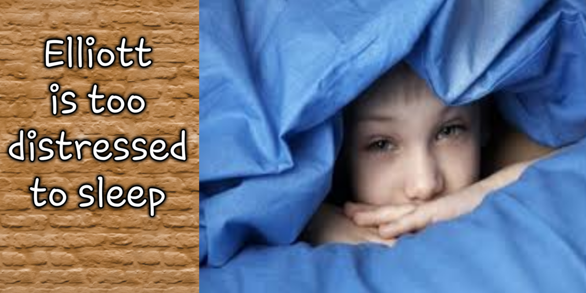 Elliott is too distressed to sleep