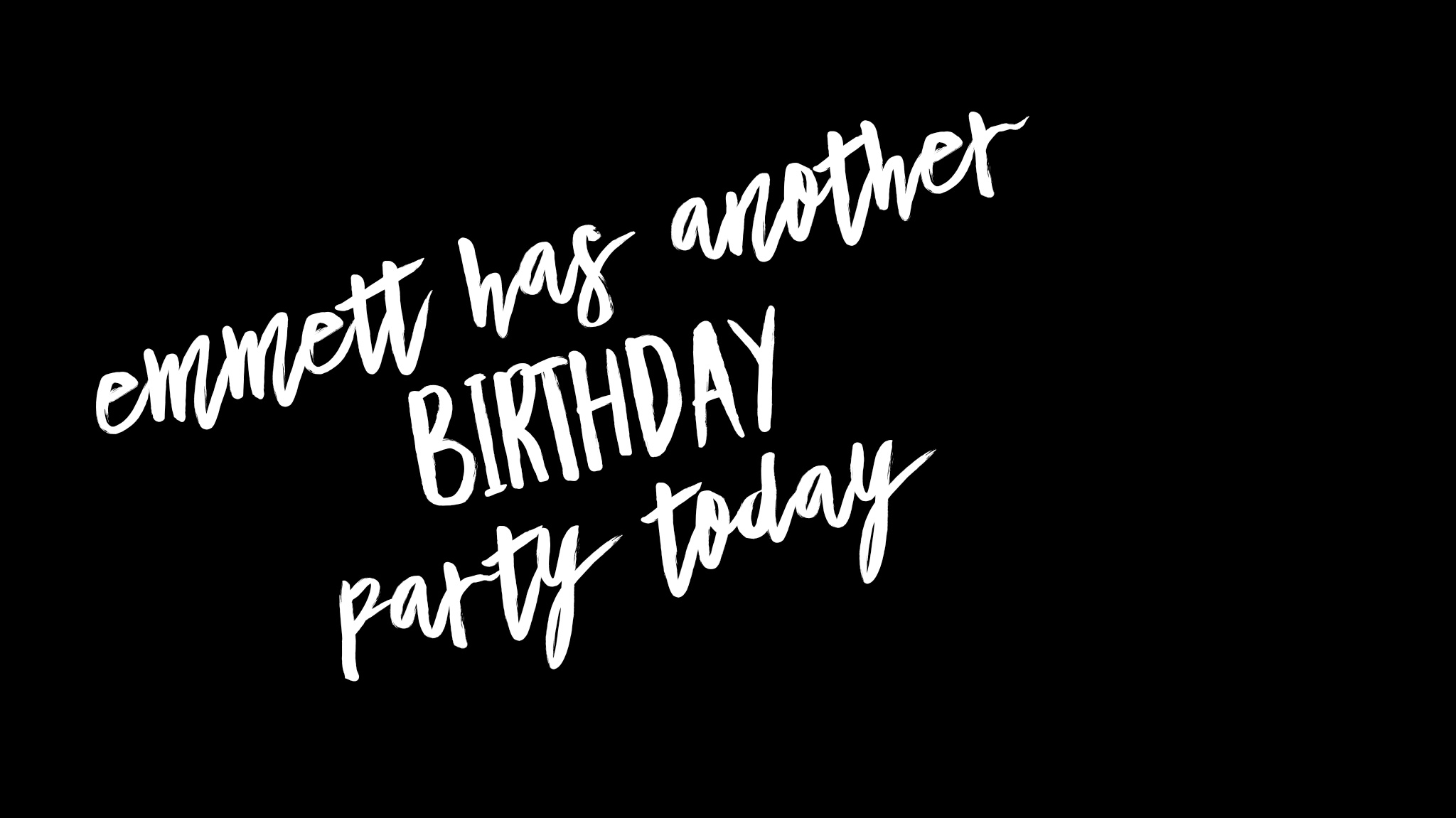 Emmett has another birthday party today