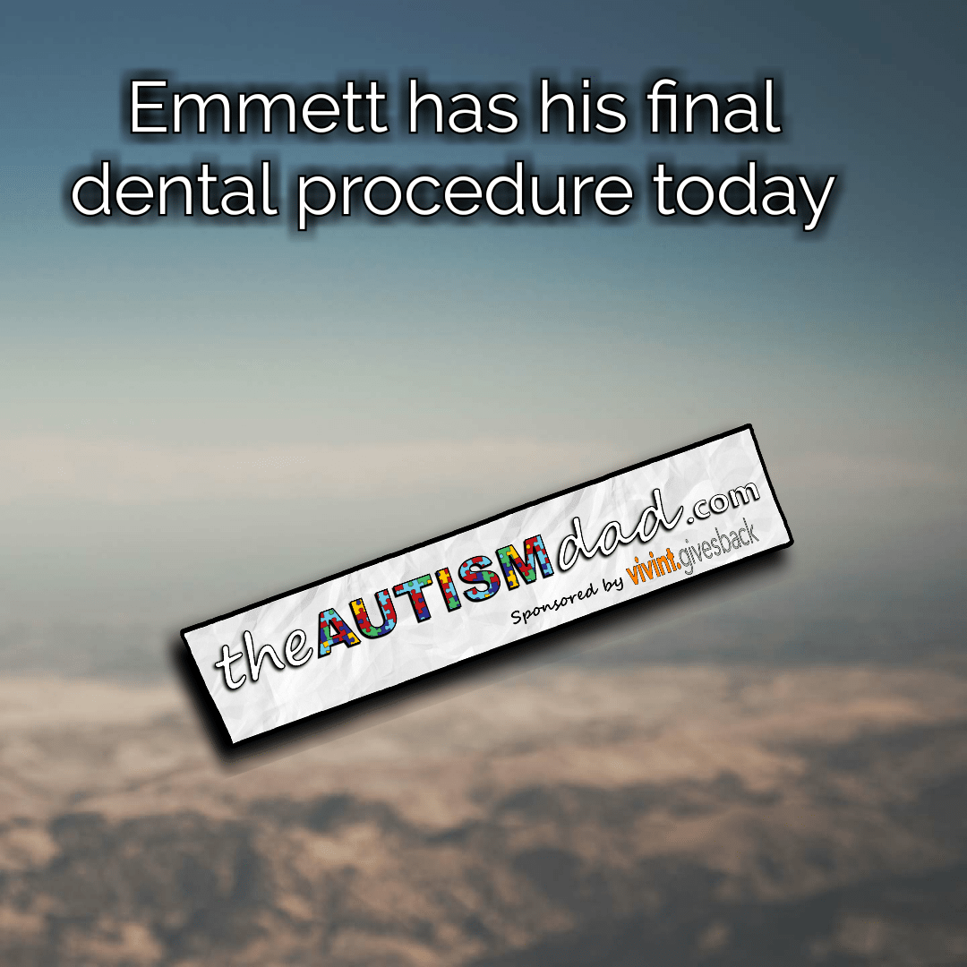 Emmett has his final dental procedure today