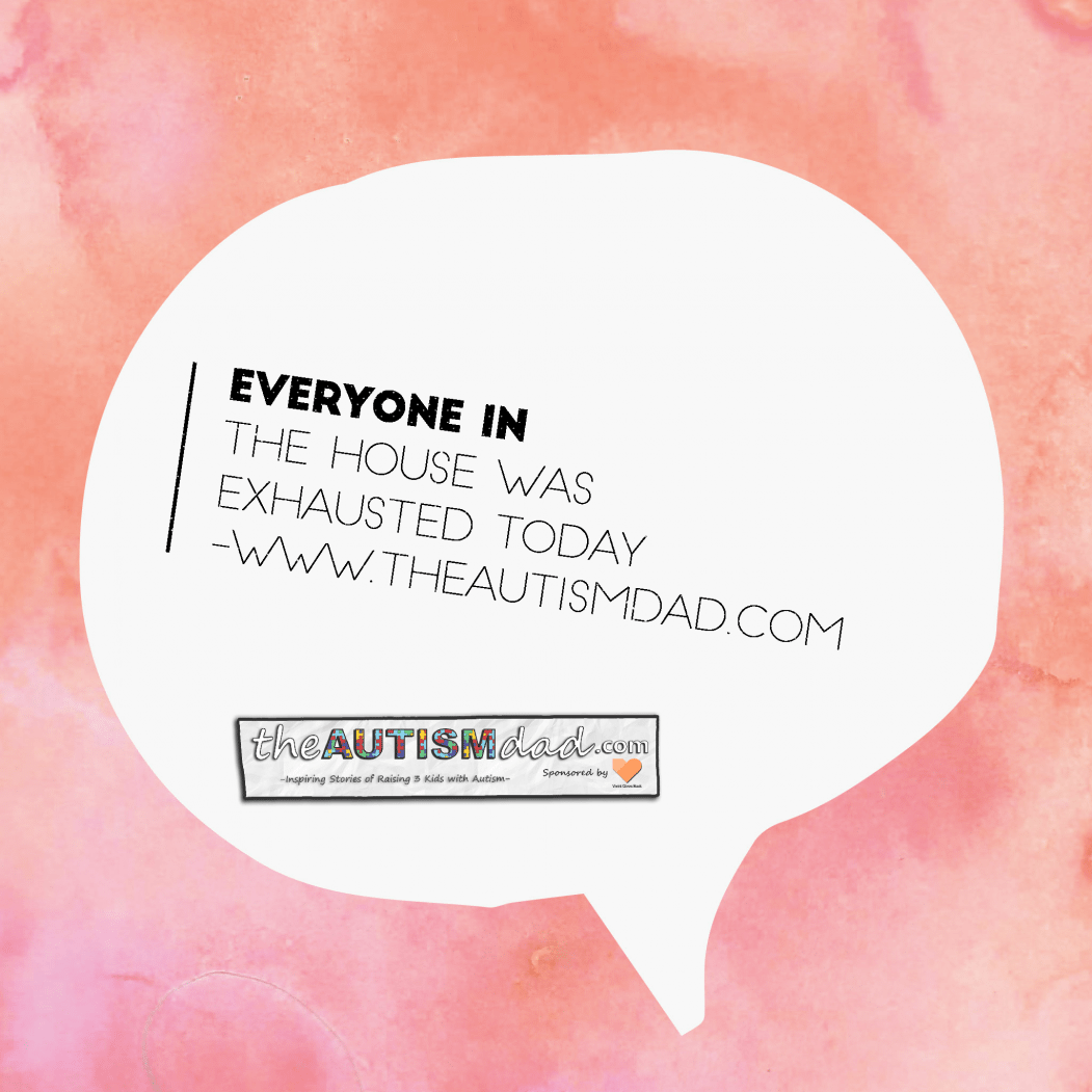 Everyone in the house was exhausted today