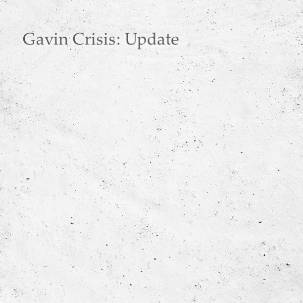 Gavin Crisis Update: 10am