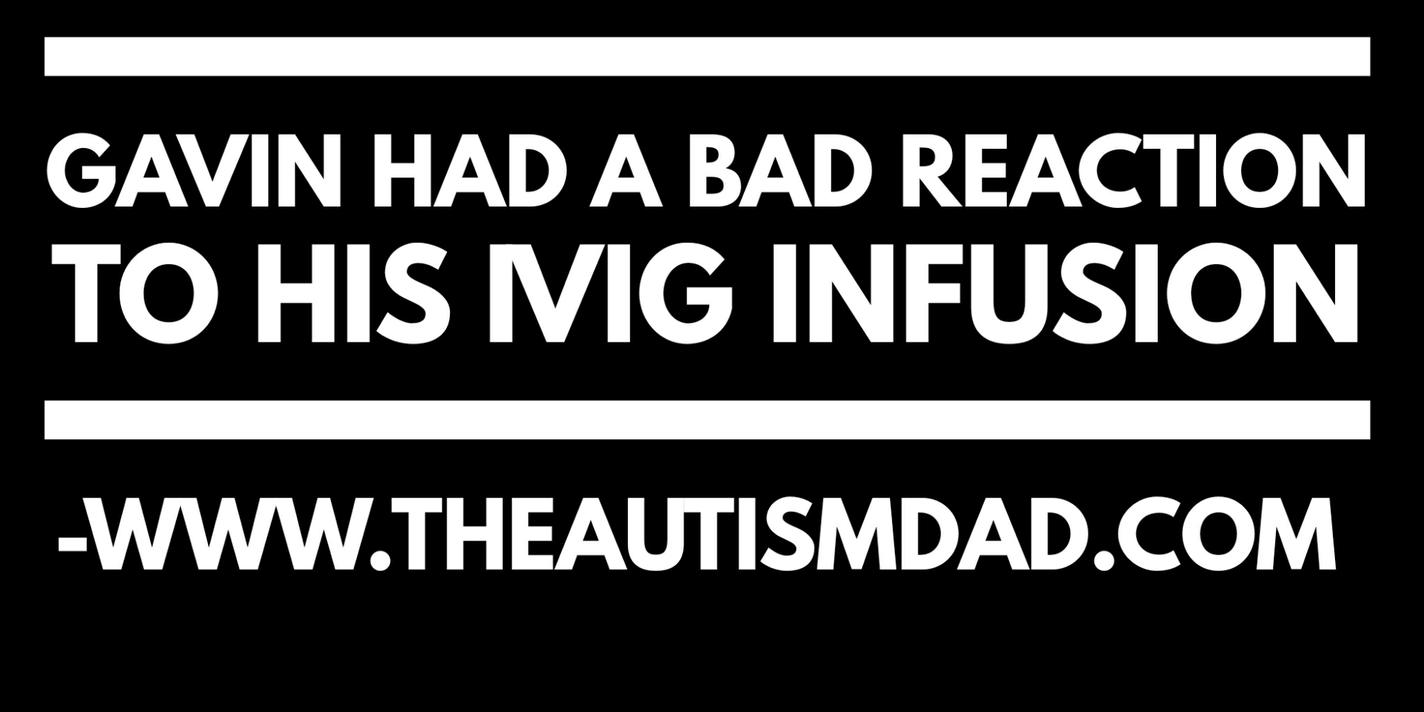 Gavin had a bad reaction to his #IVIG infusion