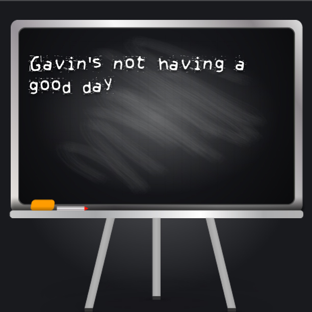 Gavin had a rough day at school today