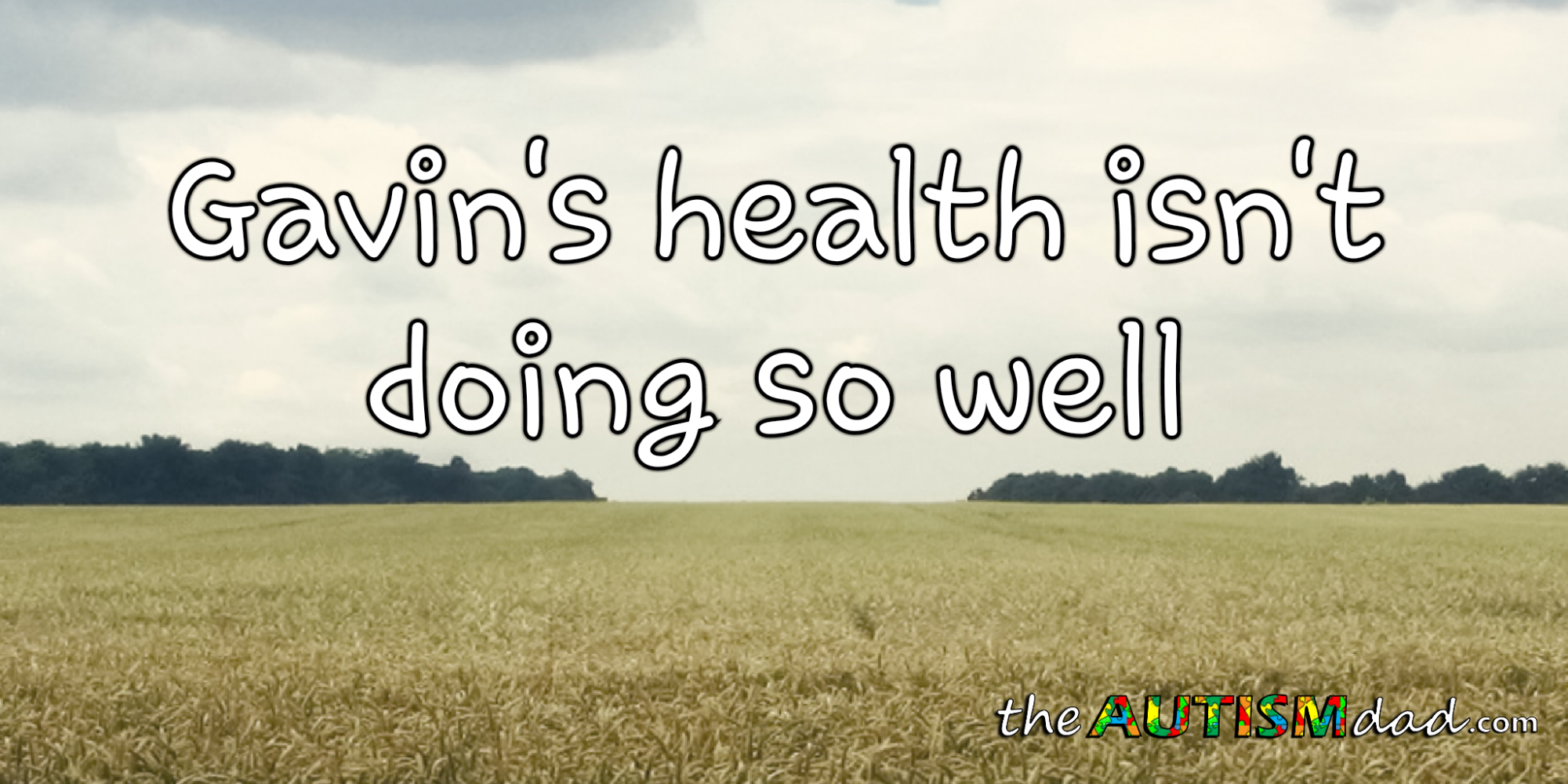 Gavin's health isn't doing so well