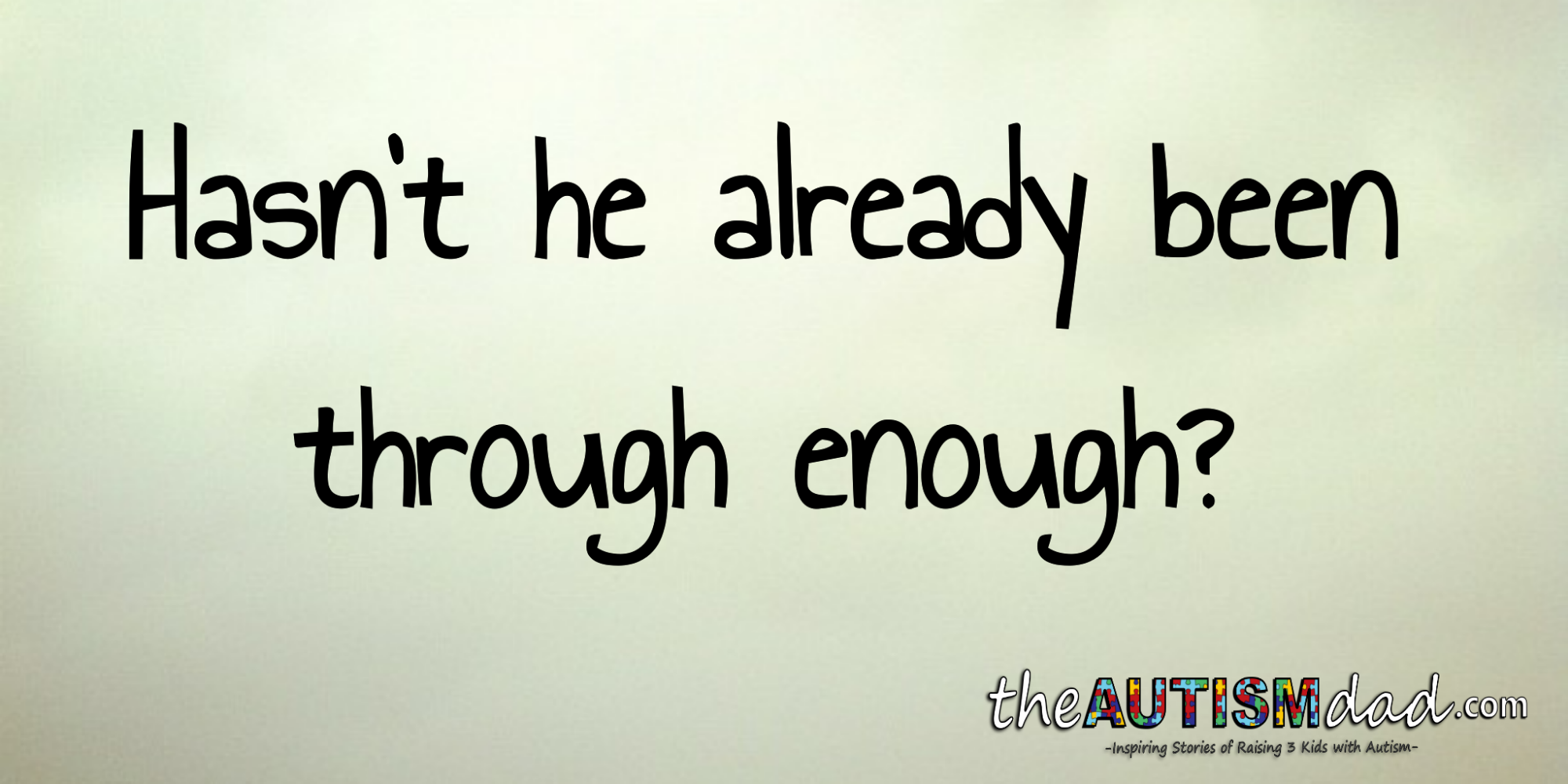 Hasn't he already been through enough?