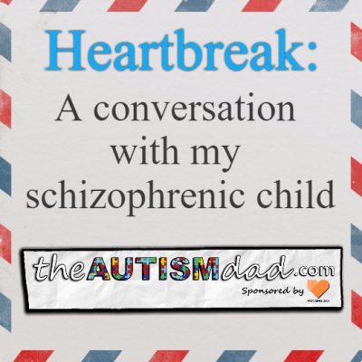 Heartbreak: A conversation with my schizophrenic child