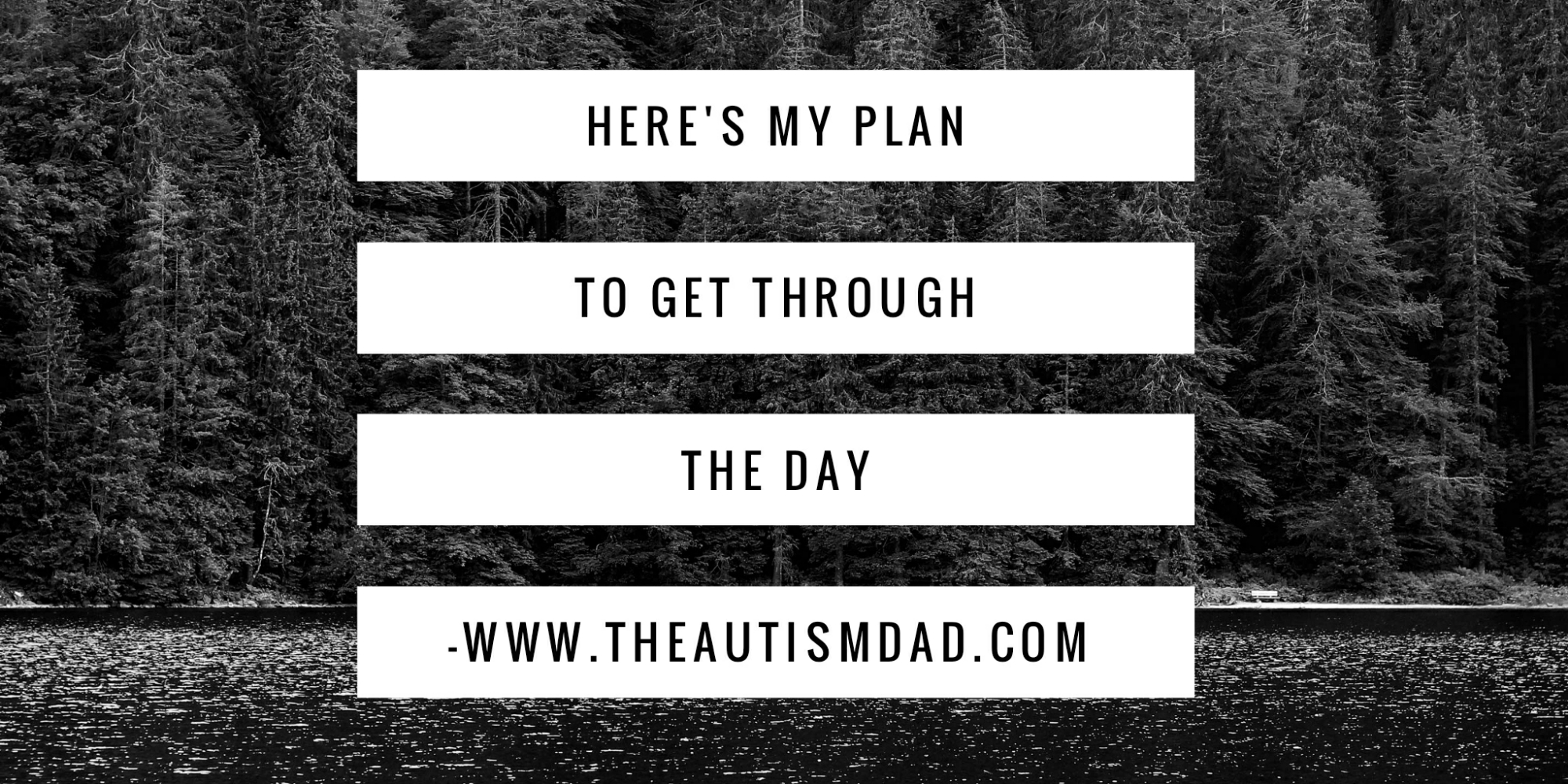 Here's my plan to get through the day