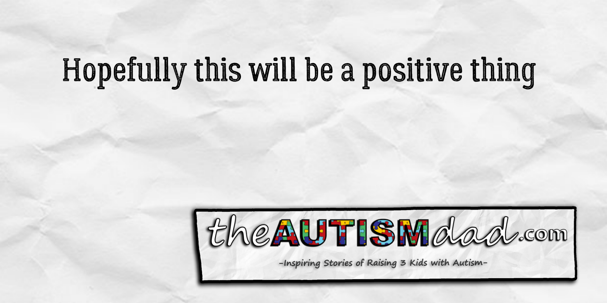 Hopefully this will be a positive thing