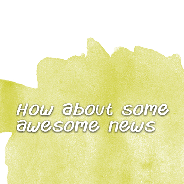 How about some awesome news