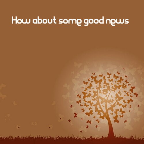 How about some good news