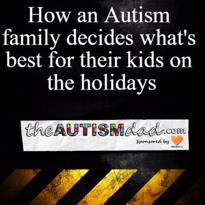 How an #Autism family decides what's best for their kids on the holidays