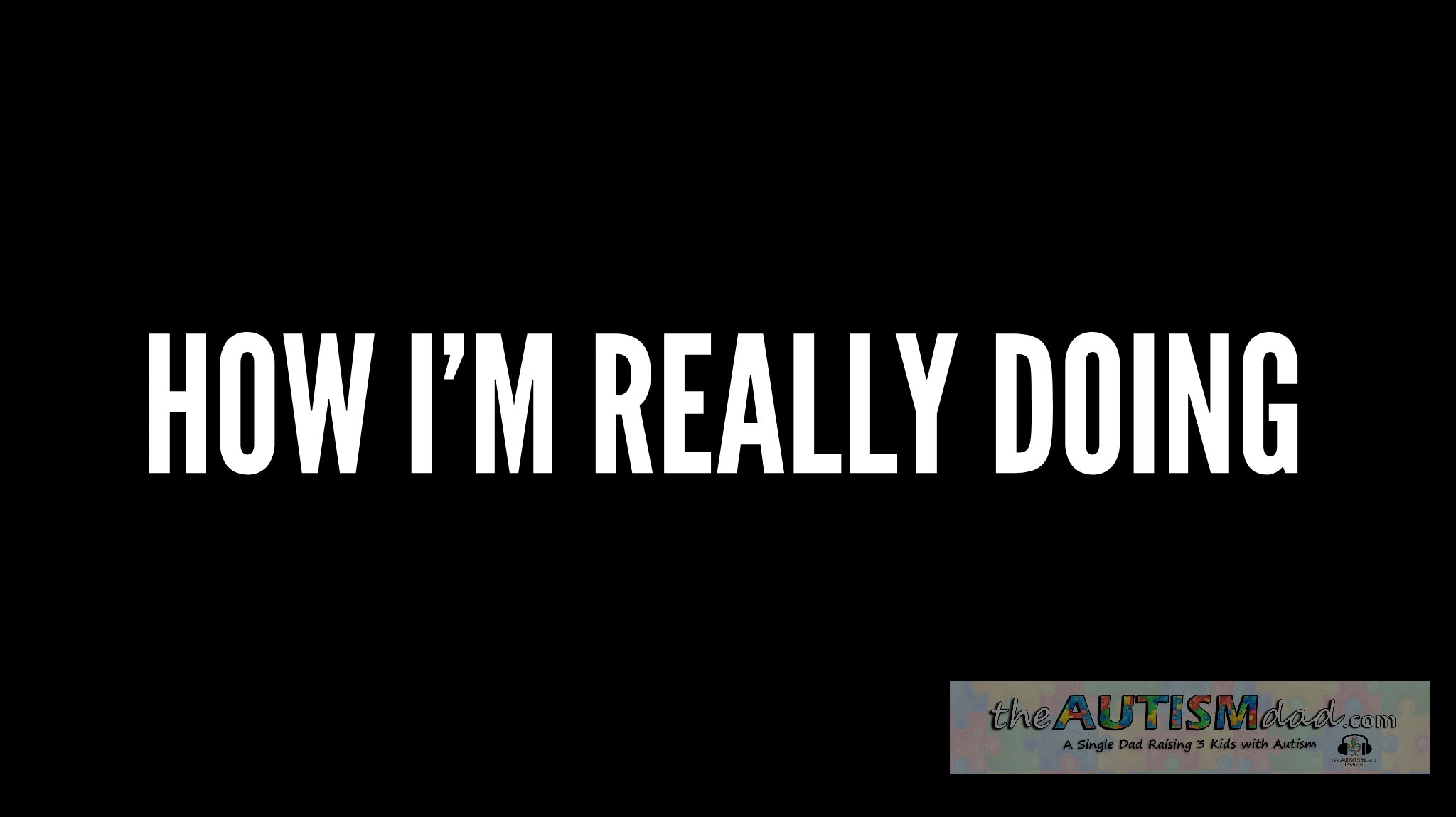 How I'm really doing