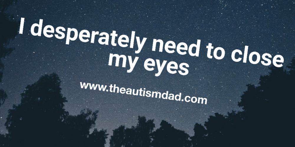 I desperately need to close my eyes