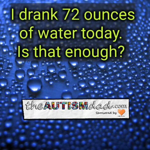 I drank 72 ounces of water today. Is that enough?