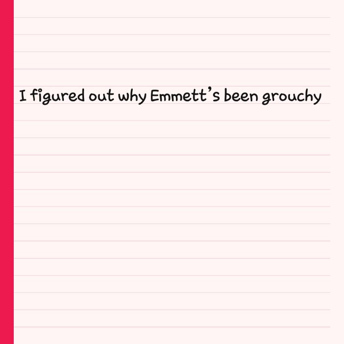 I figured out why Emmett’s been grouchy